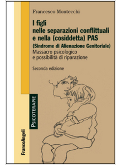 FIGLI NELLE SEPARAZIONI CONFLITTUALI E NELLA (COSIDDETTA) PAS (SINDROME DI ALIEN