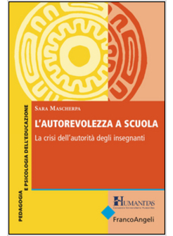 AUTOREVOLEZZA A SCUOLA. LA CRISI DELL'AUTORITA' DEGLI INSEGNANTI (L')