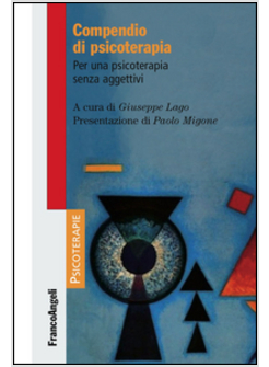 COMPENDIO DI PSICOTERAPIA. PER UNA PSICOTERAPIA SENZA AGGETTIVI