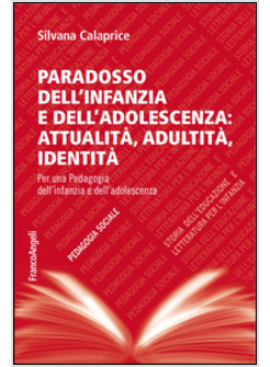 PARADOSSO DELL'INFANZIA E DELL'ADOLESCENZA: ATTUALITA', ADULTITA', IDENTITA'. PE