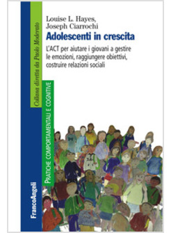 ADOLESCENTI IN CRESCITA. L'ACT PER AIUTARE I GIOVANI A GESTIRE LE EMOZIONI, RAGG