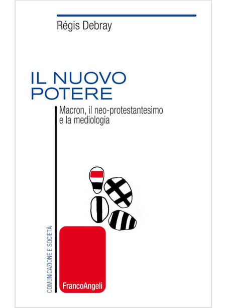 NUOVO POTERE. MACRON, IL NEO-PROTESTANTESIMO E LA MEDIOLOGIA (IL)