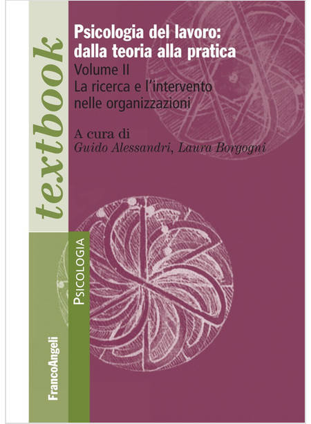 PSICOLOGIA DEL LAVORO: DALLA TEORIA ALLA PRATICA. VOL. 2: LA RICERCA E L'INTERVE