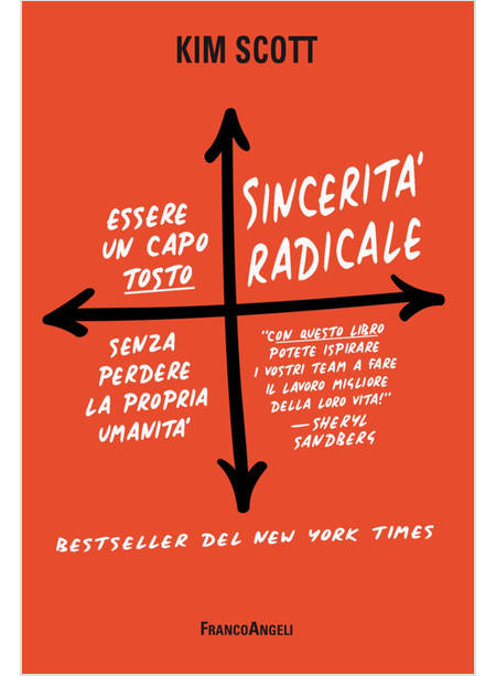 SINCERITA' RADICALE. ESSERE UN CAPO «TOSTO» SENZA PERDERE LA PROPRIA UMANITA'