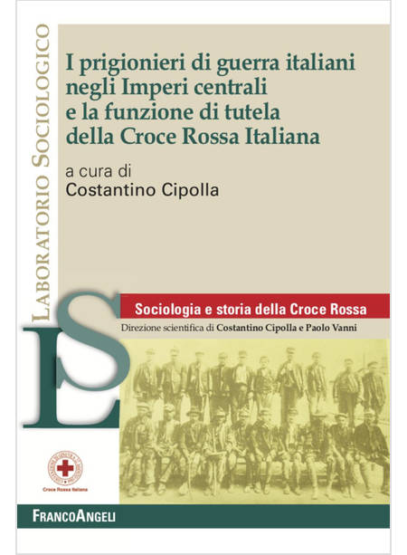 PRIGIONIERI DI GUERRA ITALIANI NEGLI IMPERI CENTRALI E LA FUNZIONE DI TUTELA DEL