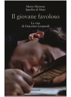 IL GIOVANE FAVOLOSO. LA VITA DI GIACOMO LEOPARDI