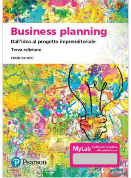 BUSINESS PLANNING. DALL'IDEA AL PROGETTO IMPRENDITORIALE. EDIZ. MYLAB