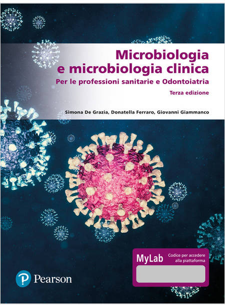 MICROBIOLOGIA E MICROBIOLOGIA CLINICA. PER LE PROFESSIONI SANITARIE E ODONTOIATR