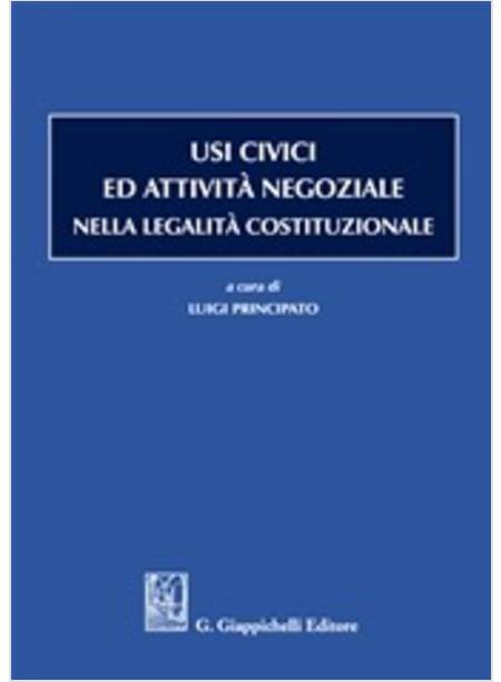 USI CIVICI ED ATTIVITA' NEGOZIALE NELLA LEGALITA' COSTITUZIONALE