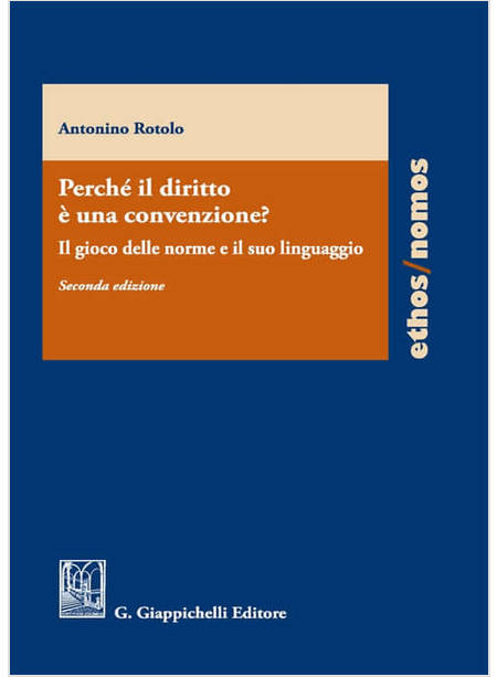 PERCHE' IL DIRITTO E' UNA CONVENZIONE? IL GIOCO DELLE NORME E IL SUO LINGUAGGIO