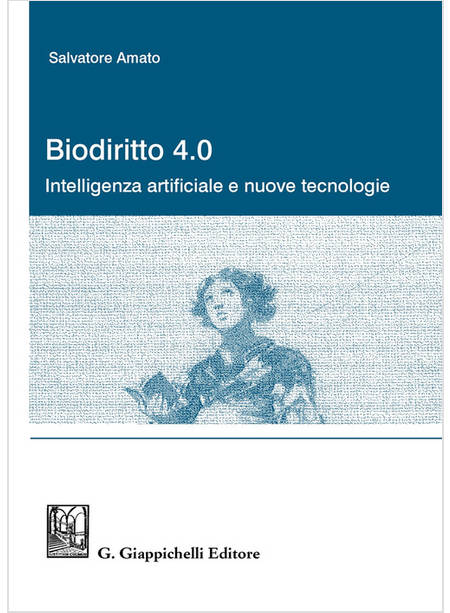 BIODIRITTO 4.0. INTELLIGENZA ARTIFICIALE E NUOVE TECNOLOGIE