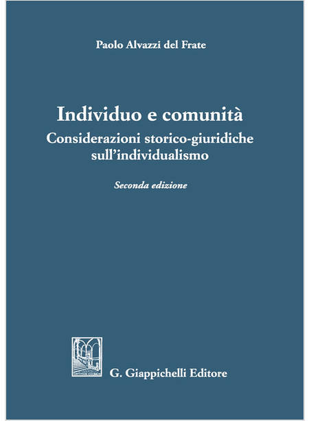 INDIVIDUO E COMUNITA' CONSIDERAZIONI STORICO-GIURIDICHE SULL'INDIVIDUALISMO