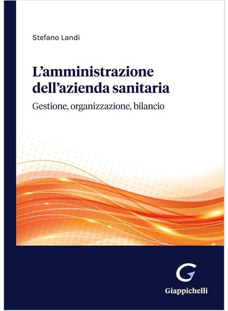 AMMINISTRAZIONE DELL'AZIENDA SANITARIA. GESTIONE, ORGANIZZAZIONE, BILANCIO (L')