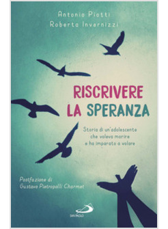 RISCRIVERE LA SPERANZA. STORIA DI UN'ADOLESCENTE CHE VOLEVA MORIRE E HA IMPARATO