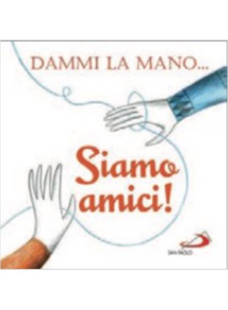 DAMMI LA MANO... SIAMO AMICHE!