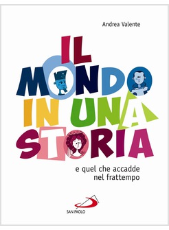 IL MONDO IN UNA STORIA E QUEL CHE ACCADDE NEL FRATTEMPO