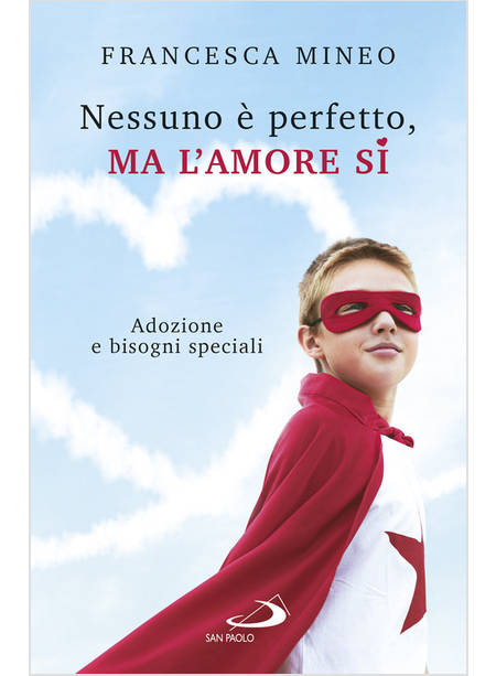 NESSUNO E' PERFETTO, MA L'AMORE SI' ADOZIONE E BISOGNI SPECIALI