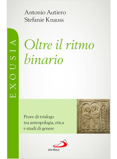 OLTRE IL RITMO BINARIO PROVE DI TRIALOGO TRA ANTROPOLOGIA, ETICA E STUDI