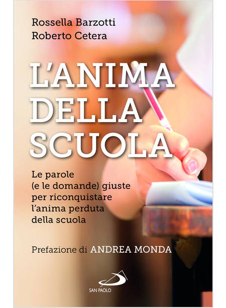 L'ANIMA DELLA SCUOLA LE PAROLE (E LE DOMANDE) GIUSTE PER RICONQUISTARE L'ANIMA