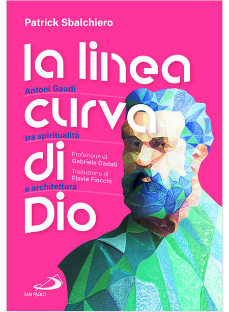 LA LINEA CURVA DI DIO ANTONI GAUDI TRA SPIRITUALITA' E ARCHITETTURA