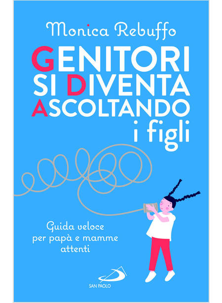 GENITORI SI DIVENTA ASCOLTANDO I FIGLI GUIDA VELOCE PER PAPA' E MAMME ATTENTI