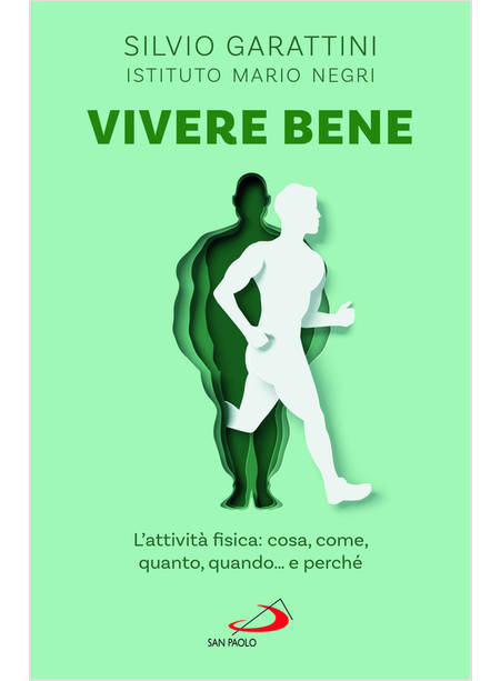 VIVERE BENE. L'ATTIVITA' FISICA: COSA, COME, QUANTO, QUANDO... E PERCHE'