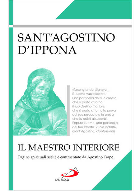 IL MAESTRO INTERIORE PAGINE SPIRITUALI SCELTE E COMMENTATE DA AGOSTINO TRAPE'