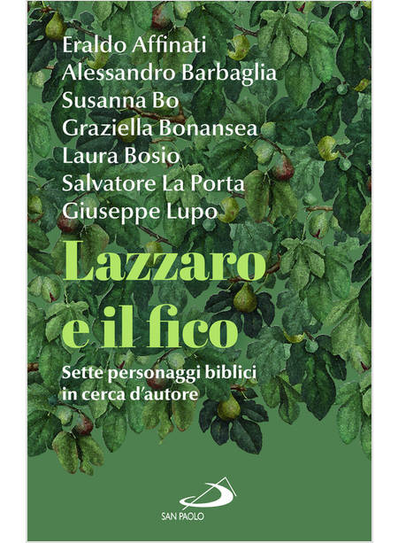 LAZZARO E IL FICO SETTE PERSONAGGI BIBLICI IN CERCA D'AUTORE