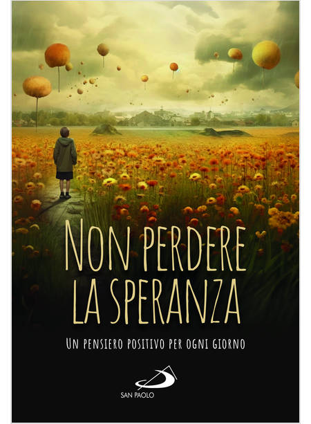 NON PERDERE LA SPERANZA UN PENSIERO POSITIVO PER OGNI GIORNO