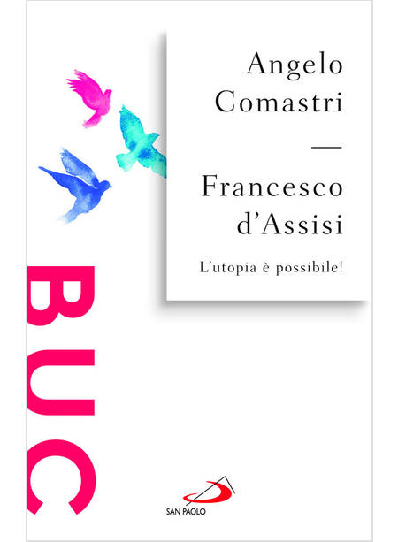 FRANCESCO D'ASSISI L'UTOPIA E' POSSIBILE!