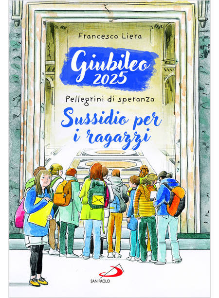 GIUBILEO 2025 PELLEGRINI DI SPERANZA SUSSIDIO PER I RAGAZZI