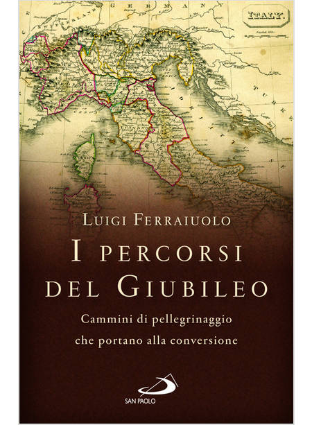 I PERCORSI DEL GIUBILEO CAMMINI DI PELLEGRINAGGIO CHE PORTANO ALLA CONVERSIONE 