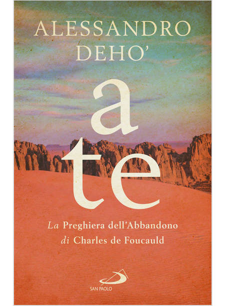 A TE LA PREGHIERA DELL'ABBANDONO DI CHARLES DE FOUCAULD