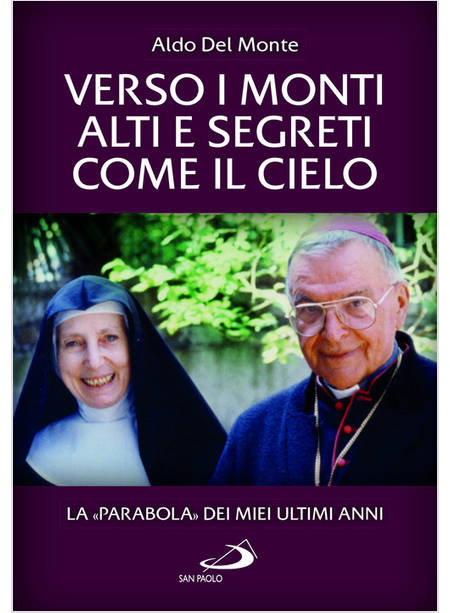 VERSO I MONTI ALTI E SEGRETI COME IL CIELO LA PARABOLA DEI MIEI ULTIMI ANNI