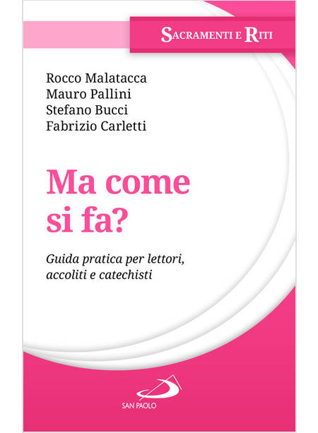 MA COME SI FA? GUIDA PRATICA PER LETTORI, ACCOLITI E CATECHISTI