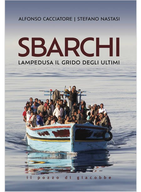 SBARCHI LAMPEDUSA IL GRIDO DEGLI ULTIMI