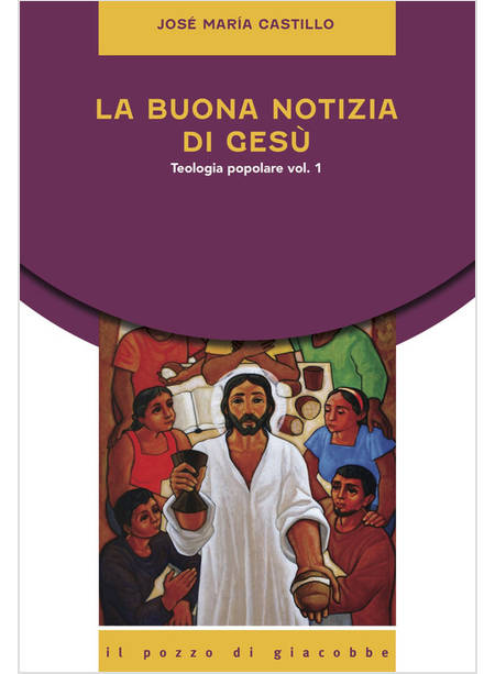 LA BUONA NOTIZIA DI GESU' TEOLOGIA POPOLARE  VOL. 1