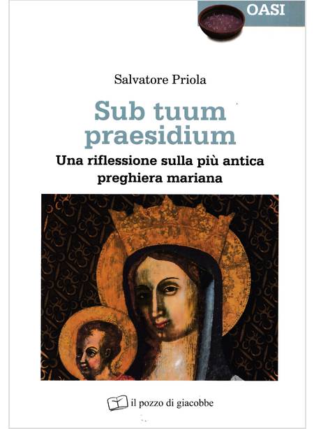 SUB TUUM PRAESIDIUM UNA RIFLESSIONE SULLA PIU' ANTICA PREGHIERA MARIANA