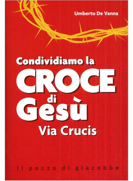 CONDIVIDIAMO LA CROCE DI GESU' VIA CRUCIS