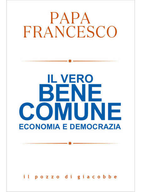 IL VERO BENE COMUNE ECONOMIA E DEMOCRAZIA