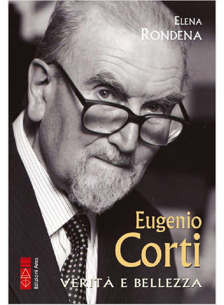 EUGENIO CORTI. VERITA' E BELLEZZA