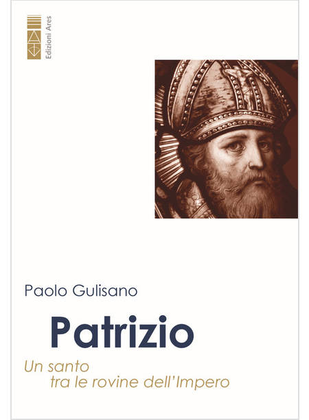 PATRIZIO UN SANTO TRA LE ROVINE DELL'IMPERO