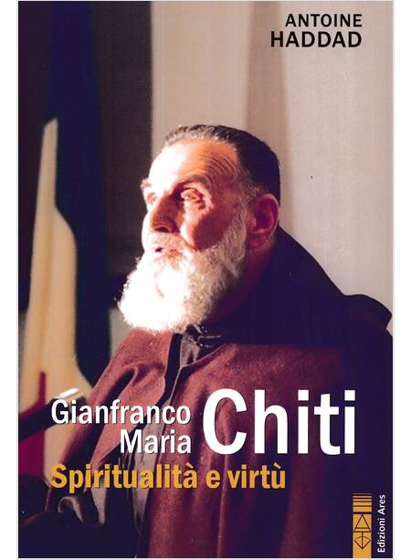 GIANFRANCO MARIA CHITI SPIRITUALITA' E VIRTU'