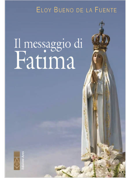 IL MESSAGGIO DI FATIMA 