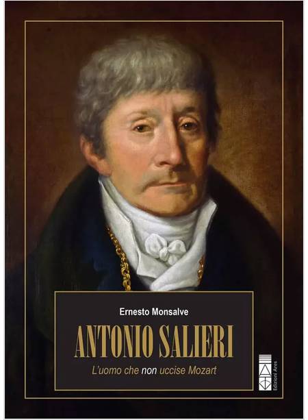 ANTONIO SALIERI L'UOMO CHE NON UCCISE MOZART