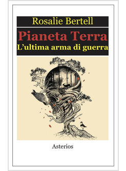 PIANETA TERRA. L'ULTIMA ARMA DI GUERRA