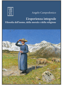 ESPERIENZA INTEGRALE. FILOSOFIA DELL'UOMO, DELLA MORALE E DELLA RELIGIONE (L')