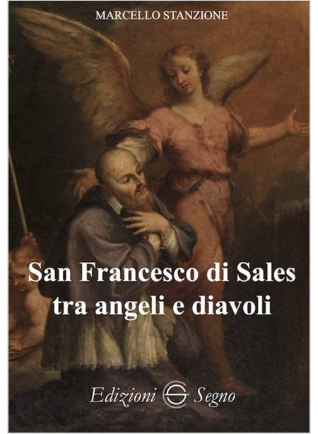 SAN FRANCESCO DI SALES TRA ANGELI E DIAVOLI