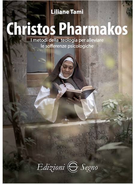 CHRISTOS PHARMAKOS I METODI DELLA TEOLOGIA PER ALLEVIARE LE SOFFERENZE 