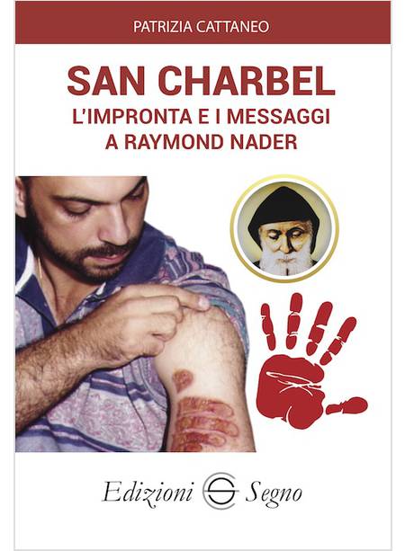 SAN CHARBEL L'IMPRONTA E I MESSAGGI A RAYMOND NADER